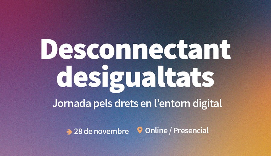 Assistim a la Jornada Drets Digitals “Desconnectant desigualtats” de la Fundació Ferrer i Guàrdia