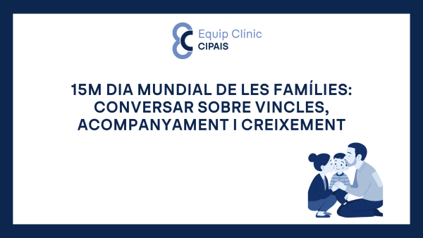 15M Dia Mundial de les Famílies: conversar sobre vincles, acompanyament i creixement
